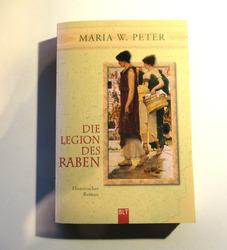 Die Legion des Raben - Historischer Roman von Maria W. Peter (Tb)