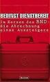 Bedingt dienstbereit: Im Herzen des BND - die Abrechnung... | Buch | Zustand gut