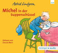Astrid Lindgren|Michel aus Lönneberga 1. Michel in der Suppenschüssel|Hörbuch