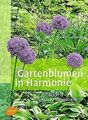Gartenblumen in Harmonie: Stauden gekonnt kombinier... | Buch | Zustand sehr gut