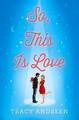 So, This Is Love, Tracy Andreen, Hardcover