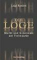 Die Loge: Macht und Geheimnis der Freimaurer von Luigi R... | Buch | Zustand gut