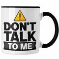 Trendation - Dont Talk To Me Tasse Geschenk Schlechte Laune Kaffee-Becher Büro-A