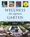 Wellness im eigenen Garten : die private Oase zum Abschalten und Regenerieren. T