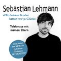 Sebastian Lehmann | Mit deinem Bruder hatten wir ja Glück | Audio-CD | Deutsch