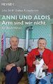 Anni und Alois - Arm sind wir nicht: Ein Bauernleben von... | Buch | Zustand gut