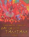 Das große Tamtam : ein Mitmachbuch mit einer Anleitung zum Bau von Instrumenten,