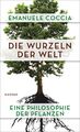 Emanuele Coccia | Die Wurzeln der Welt | Buch | Deutsch (2018) | 192 S.