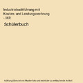 Industriebuchführung mit Kosten- und Leistungsrechnung - IKR: Schülerbuch