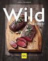 Wild kochen! (GU Themenkochbuch) von Steinbach, Alena | Buch | Zustand sehr gut