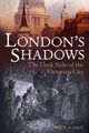 Londons Schatten: Die dunkle Seite der viktorianischen Stadt - grau gezeichnet - HARDBACK