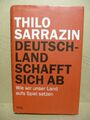   Deutschland schafft sich ab   - Thilo Sarrazin-Wie wir unser Land aufs Spiel s