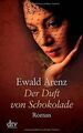 Der Duft von Schokolade: Roman von Arenz, Ewald | Buch | Zustand akzeptabel