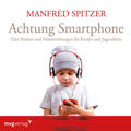 Achtung Smartphone, 1 Audio-CD | Manfred Spitzer | 2019 | deutsch