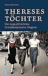 Thereses Töchter: Die Augustinerbräu-Dynastie Wagner. Ro... | Buch | Zustand gutGeld sparen & nachhaltig shoppen!