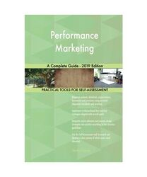 Performance Marketing A Complete Guide - 2019 Edition, Gerardus Blokdyk