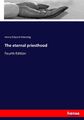 The eternal priesthood Fourth Edition Henry Edward Manning Taschenbuch Paperback