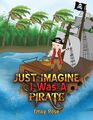 Just Imagine I Was A Pirate von Emily Rose, NEUES Buch, KOSTENLOSE & SCHNELLE Lieferung, (Pape