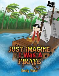 Just Imagine I Was A Pirate von Emily Rose, NEUES Buch, KOSTENLOSE & SCHNELLE Lieferung, (Pape
