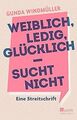 Weiblich, ledig, glücklich - sucht nicht: Eine Streitsch... | Buch | Zustand gut