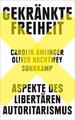 Gekränkte Freiheit | Carolin Amlinger, Oliver Nachtwey | 2023 | deutsch