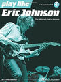 Spielen wie Eric Johnson: Das ultimative Gitarrenunterrichtsbuch mit Online-Audiospuren