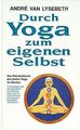 Durch Yoga zum eigenen Selbst von Lysebeth, Andre van | Buch | Zustand gut