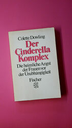 141664 Colette Dowling DER CINDERELLA-KOMPLEX die heimliche Angst der Frauen vor