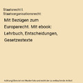 Staatsrecht I. Staatsorganisationsrecht: Mit Bezügen zum Europarecht. Mit ebook