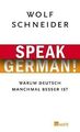 Speak German!: Warum Deutsch manchmal besser ist vo... | Buch | Zustand sehr gut