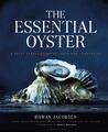 Die essentielle Auster: Eine salzige Wertschätzung von Geschmack und Versuchung von Rowan Jaco