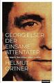 Georg Elser: Der einsame Attentäter - Der Mann, der... | Buch | Zustand sehr gut