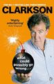 What Could Possibly Go Wrong. . . - Clarkson, Jeremy