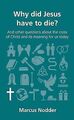 Why Did Jesus Have to Die (Questions Christians Ask... | Buch | Zustand sehr gut