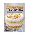 Bananas Everyday: A Cookbook for Beginners With Over 100 Exquisite Recipes That 