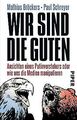 Wir sind die Guten: Ansichten eines Putinverstehers oder... | Buch | Zustand gut