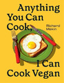Richard Makin Anything You Can Cook, I Can Cook Vegan (Gebundene Ausgabe)