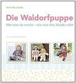 Die Waldorfpuppe: Wie man sie macht - wie man ihre ... | Buch | Zustand sehr gut