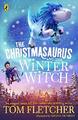 The Christmasaurus and the Winter Witch by Fletcher, Tom 0241338611