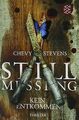 Still Missing - Kein Entkommen: Thriller von Stevens, Chevy | Buch | Zustand gut