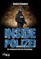 Inside Polizei: Die unbekannte Seite des Polizeialltags Schubert, Stefan: