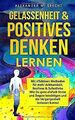 GELASSENHEIT & POSITIVES DENKEN lernen - Mit effektiven ... | Buch | Zustand gut