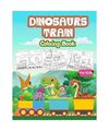 Dinosaurs Train Coloring Book for Kids: Kids Coloring Book Filled with Dinosaur 