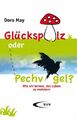 Glückspilz oder Pechvogel?: Wie wir lernen, das Leben zu meistern - von Doro May