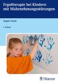 Angela Nacke / Ergotherapie bei Kindern mit Wahrnehmungsstörungen