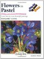 Flowers in Pastel (Step-by-Step Leisure Arts),Margaret Evans
