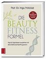 Die Beauty-Fitness-Formel: Tag für Tag besser aussehen m... | Buch | Zustand gut