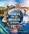 Lonely Planet | Lonely Planet Lonely Planet's Where To Go When Europe | Buch