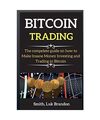 Bitcoin for Beginners: The compelete guide on how to Make Insane Money Investing
