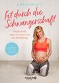 Fit durch die Schwangerschaft | Anna Kraft (u. a.) | Buch | 160 S. | Deutsch